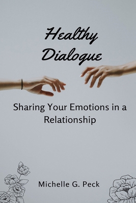 Healthy Dialogue: Sharing Your Emotions in a Re... B0CV1LPTH2 Book Cover