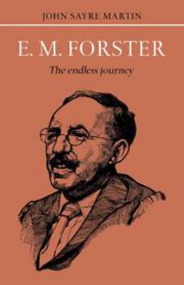 E.M. Forster: The Endless Journey 0521212723 Book Cover