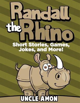 Randall the Rhino: Short Stories, Games, Jokes,... 1534877339 Book Cover