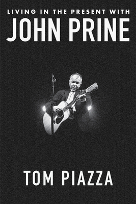 Living in the Present with John Prine 1324050853 Book Cover