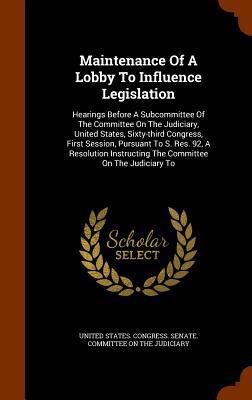 Maintenance Of A Lobby To Influence Legislation... 1344773877 Book Cover