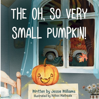 The Oh, So Very Small Pumpkin! B0GLNFD3GF Book Cover