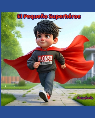Alonso: El Pequeño Superhéroe. [Spanish] B0CZ3R438P Book Cover