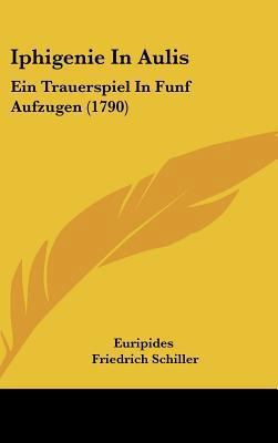 Iphigenie in Aulis: Ein Trauerspiel in Funf Auf... [German] 1161913165 Book Cover