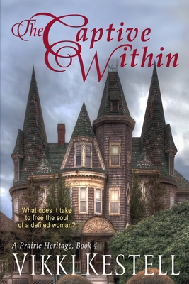 The Captive Within (A Prairie Heritage, Book 4) 098244575X Book Cover