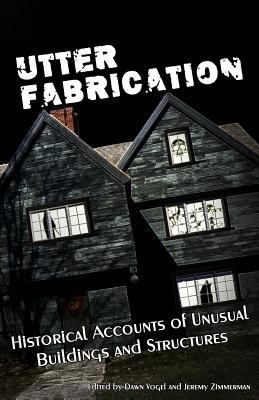 Utter Fabrication: Historical Accounts of Unusu... 0997793678 Book Cover