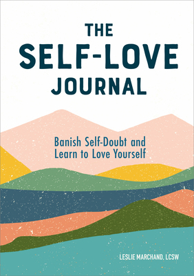 The Self-Love Journal: Banish Self-Doubt and Le... 164152765X Book Cover