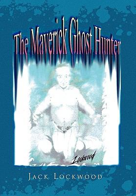 The Maverick Ghost Hunter 1450099572 Book Cover