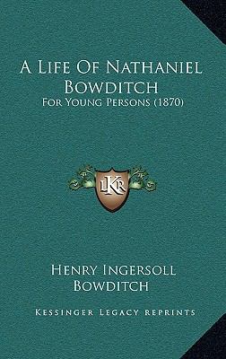 A Life of Nathaniel Bowditch: For Young Persons... 1164987569 Book Cover