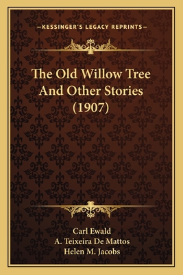 The Old Willow Tree And Other Stories (1907) 1164161857 Book Cover