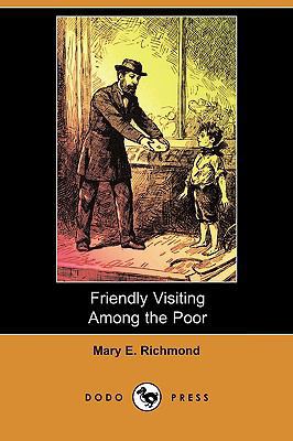 Friendly Visiting Among the Poor (Dodo Press) 1409974677 Book Cover