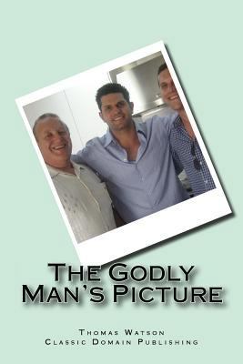 The Godly Man's Picture 1536896357 Book Cover