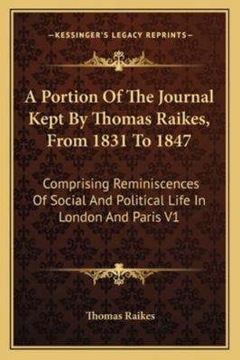 A Portion Of The Journal Kept By Thomas Raikes,... 1163240699 Book Cover