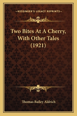 Two Bites At A Cherry, With Other Tales (1921) 1163902217 Book Cover