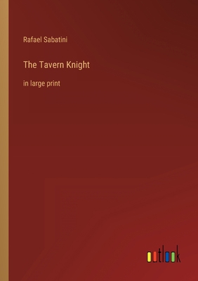 The Tavern Knight: in large print 3368457322 Book Cover