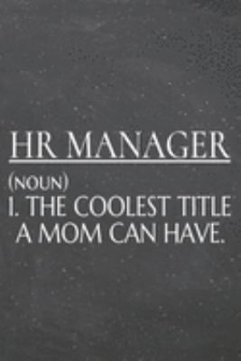 HR Manager (noun) 1. The Coolest Title A Mom Can Have.: HR Manager Dot Grid Notebook, Planner or Journal | 110 Dotted Pages | Office Equipment, ... Manager Gift Idea for Christmas or Birthday