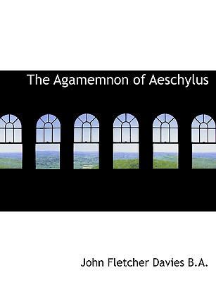 The Agamemnon of Aeschylus [Large Print] 1116938529 Book Cover