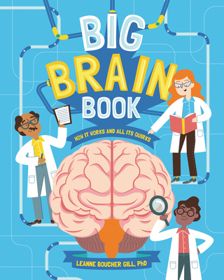 Big Brain Book: How It Works and All Its Quirks 1433830450 Book Cover