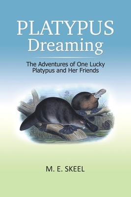 Platypus Dreaming: The Adventures of One Lucky ... 1796004561 Book Cover