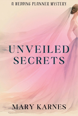 Unveiled Secrets: A Wedding Planner Mystery B0FVD1XHS2 Book Cover