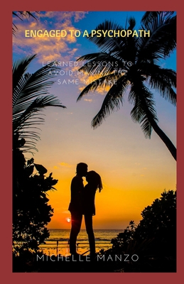 Engaged To A Psychopath: Learned Lessions to Av... B0BCNRBWFT Book Cover