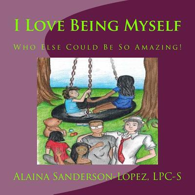 I Love Being Myself: Who Else Could Be So Amazing? 1501020153 Book Cover