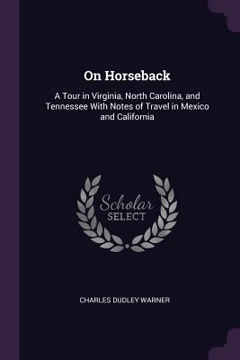 On Horseback: A Tour in Virginia, North Carolin... 137742023X Book Cover