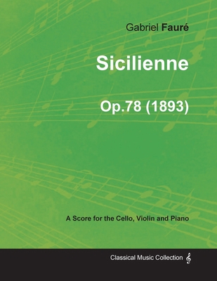 Sicilienne Op.78 - For Cello, Violin and Piano ... 1447474333 Book Cover