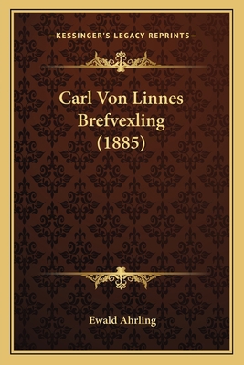 Carl Von Linnes Brefvexling (1885) [Swedish] 1168049776 Book Cover