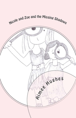 Nicole and Zoe and the Missing Shadows 1517104661 Book Cover