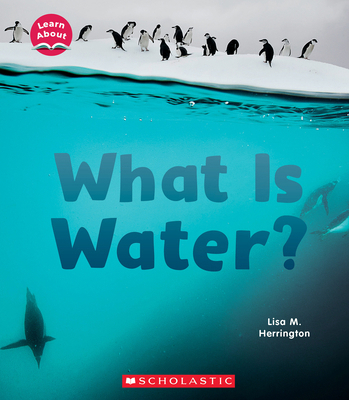 What Is Water? (Learn About: Water) 133883696X Book Cover