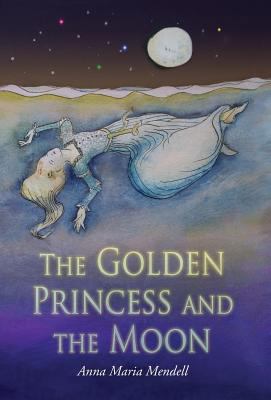 The Golden Princess and the Moon: A Retelling o... 1621381943 Book Cover