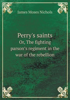 Perry's saints Or, The fighting parson&#700;s r... 5518765681 Book Cover