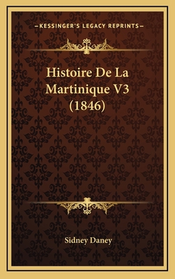 Histoire de La Martinique V3 (1846) [French] 1167926277 Book Cover