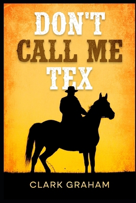 Don't Call Me Tex B0FV8HV4SD Book Cover