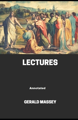Gerald Massey's Lectures Annotated B08KQZRCJ6 Book Cover