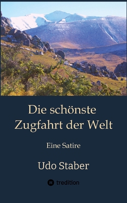 Die schönste Zugfahrt der Welt: Eine Satire [German] 3384616634 Book Cover