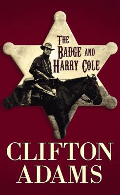 The Badge and Harry Cole [Large Print] 1602856494 Book Cover