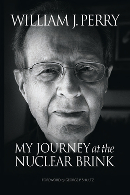 My Journey at the Nuclear Brink 0804796815 Book Cover