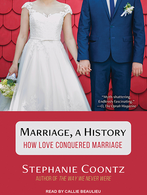 Marriage, a History: How Love Conquered Marriage 1515956407 Book Cover