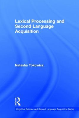 Lexical Processing and Second Language Acquisition 0415877547 Book Cover