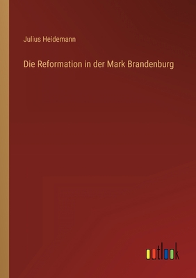 Die Reformation in der Mark Brandenburg [German] 3368465104 Book Cover