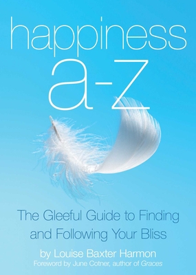 Happiness A-Z: The Gleeful Guide to Finding and... 1632280078 Book Cover