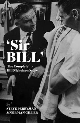 Vision Sports Publishing Ltd Sir Bill The Compl... 1913412695 Book Cover
