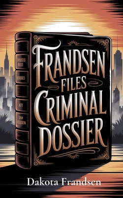 FrandsenFiles Criminal Dossier B0FNQ4ZQZC Book Cover