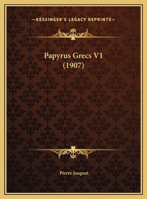 Papyrus Grecs V1 (1907) 1169712576 Book Cover