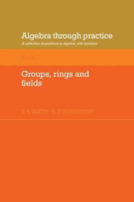 Algebra Through Practice: Volume 3, Groups, Rin... 0521272882 Book Cover