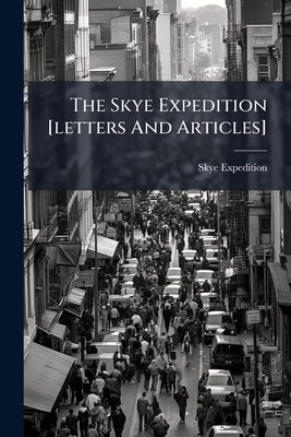 The Skye Expedition [letters And Articles] 1024819663 Book Cover