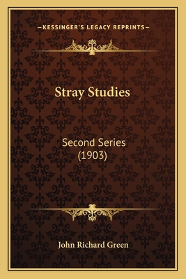 Stray Studies: Second Series (1903) 1164093959 Book Cover