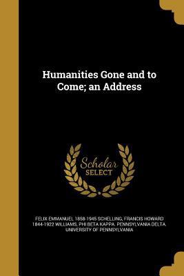 Humanities Gone and to Come; an Address 136278561X Book Cover